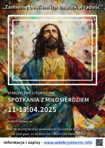 Zapraszamy na kolejne warsztaty z cyklu „Spotkania z Miłosierdziem”. Wydarzenie pełne muzyki i modlitwy odbędzie się w dniach 11-13 kwietnia 2025 roku w Arcybiskupim Wyższym Seminarium Duchownym w Szczecinie. Tym razem będą nas prowadzić słowa z Księgi Jeremiasza „Zamienię bowiem ich smutek w radość”.